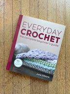 Everyday Crochet: The Complete Beginner's Guide