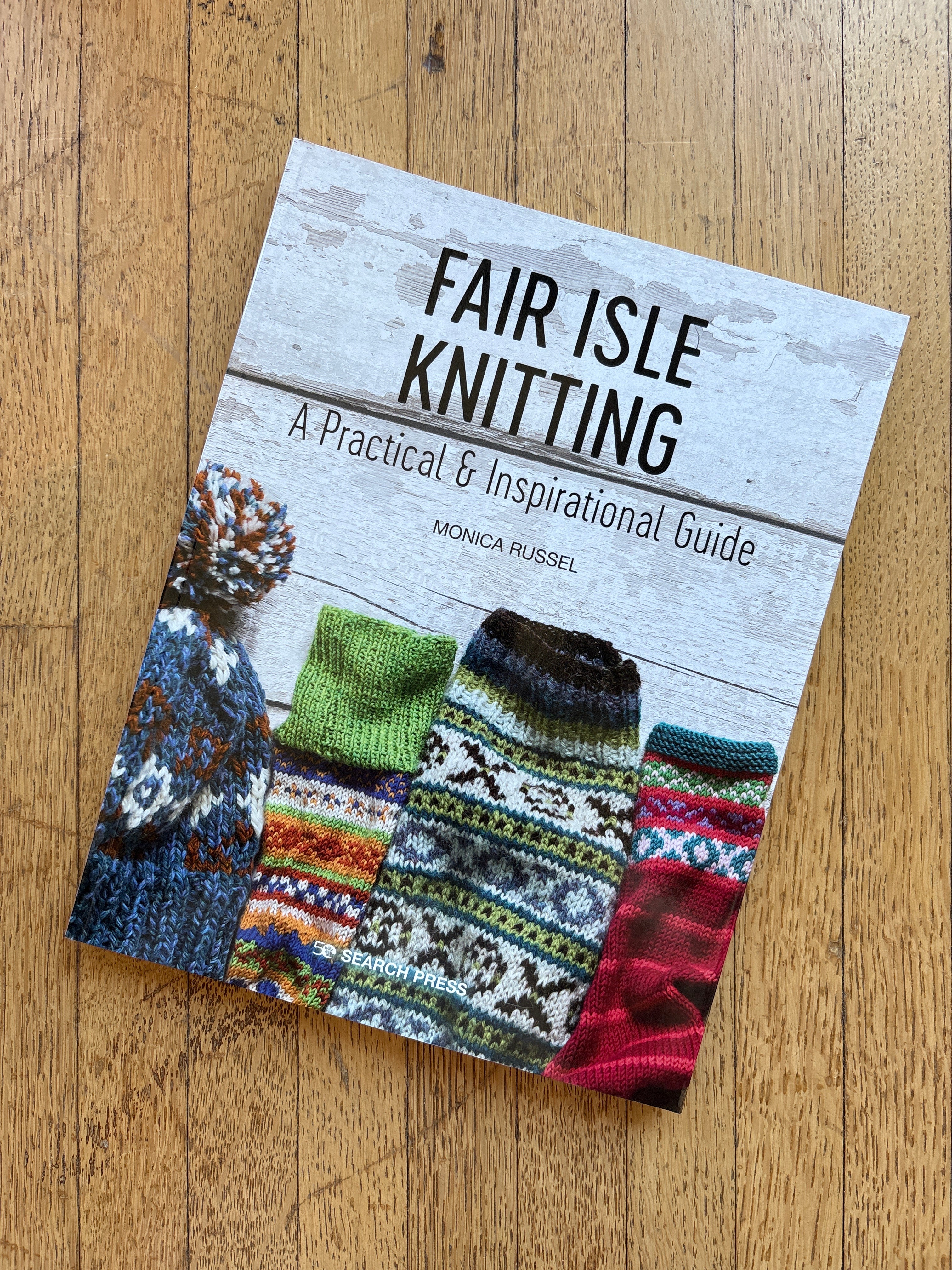 Fair Isle Knitting: A Practical & Inspirational Guide