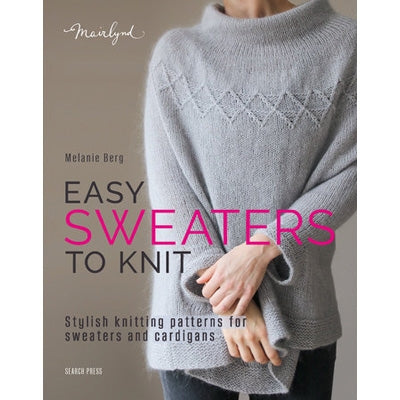 Easy Sweaters to Knit by Melanie Berg