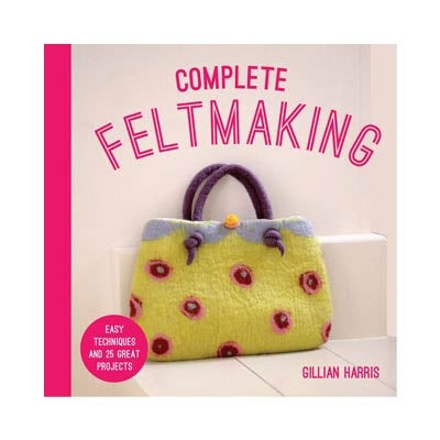 Complete Feltmaking